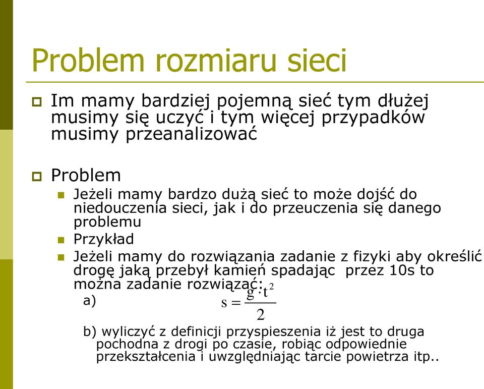 rozwiązania zadanie z fizyki aby określić drogę jaką przebył kamień spadając przez 10s to można zadanie rozwiązać: 2 a) s g t 2 b)