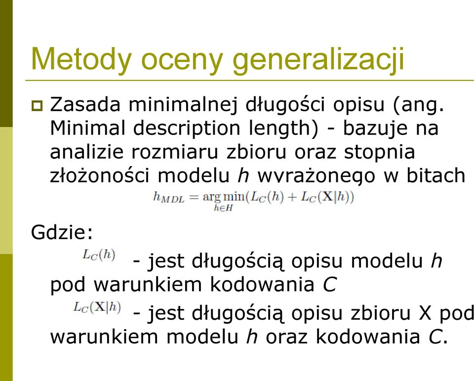 złożoności modelu h wyrażonego w bitach Gdzie: - jest długością opisu modelu h