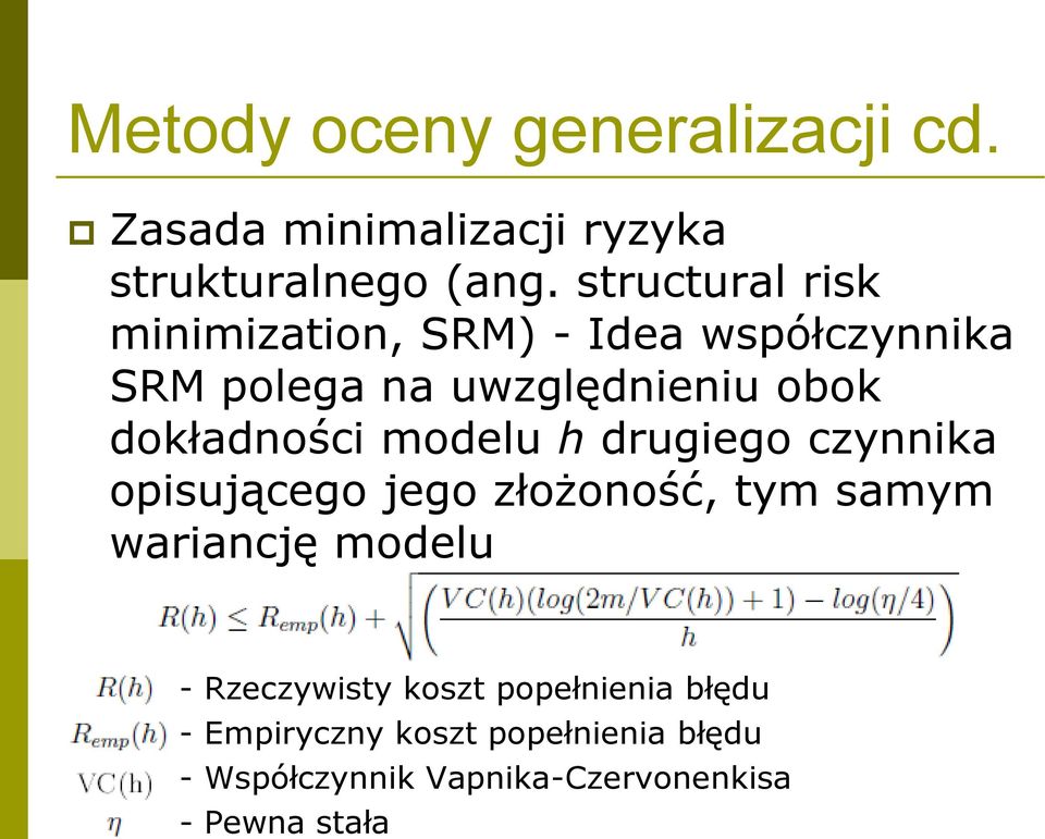 dokładności modelu h drugiego czynnika opisującego jego złożoność, tym samym wariancję modelu -