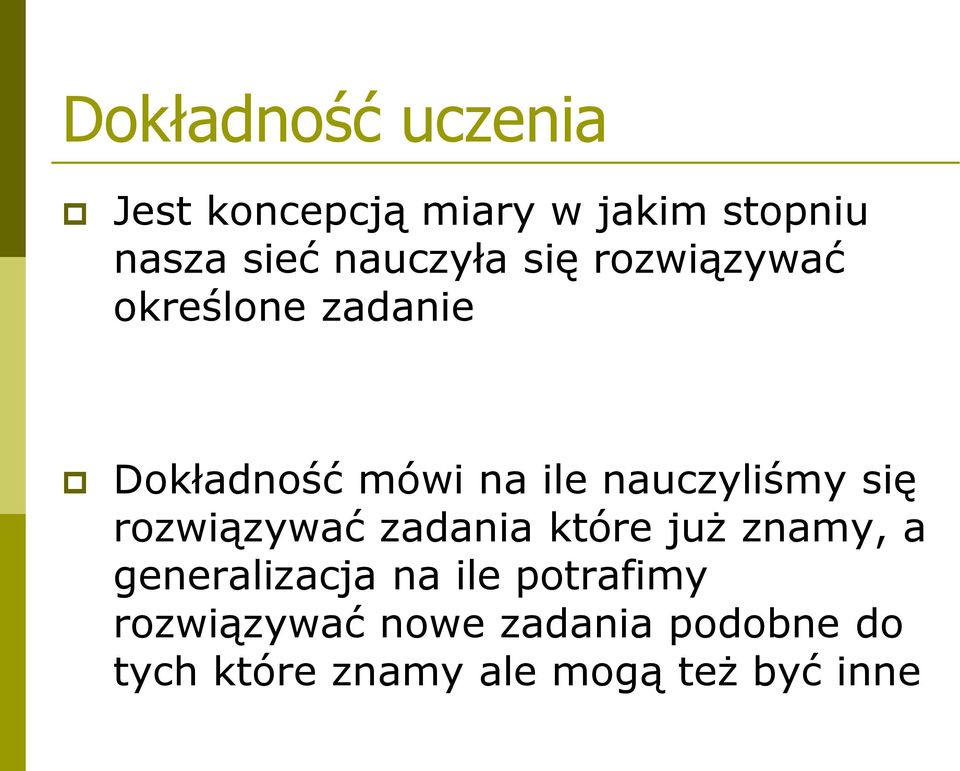 nauczyliśmy się rozwiązywać zadania które już znamy, a generalizacja na