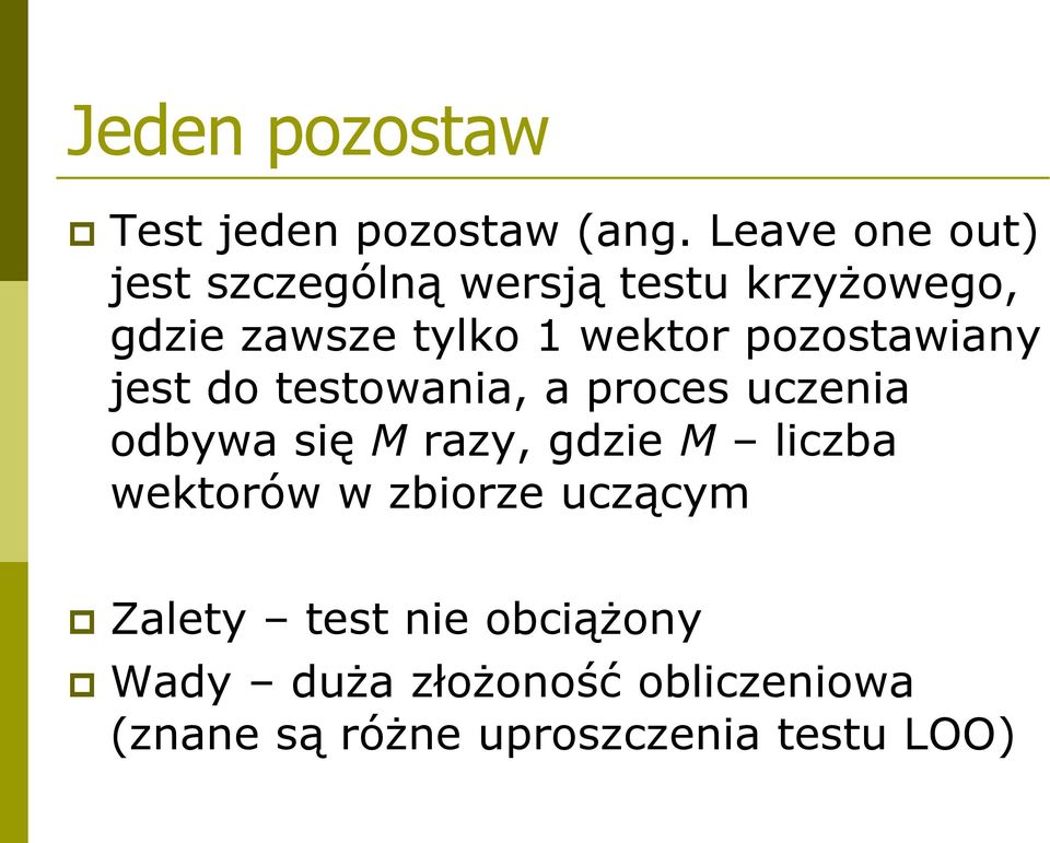 pozostawiany jest do testowania, a proces uczenia odbywa się M razy, gdzie M liczba