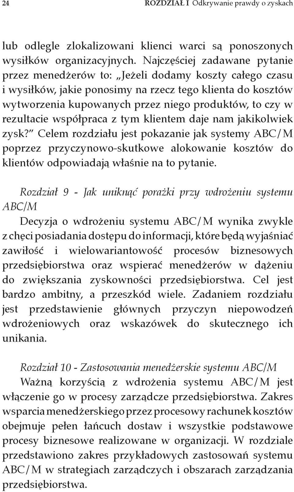 rezultacie współpraca z tym klientem daje nam jakikolwiek zysk?