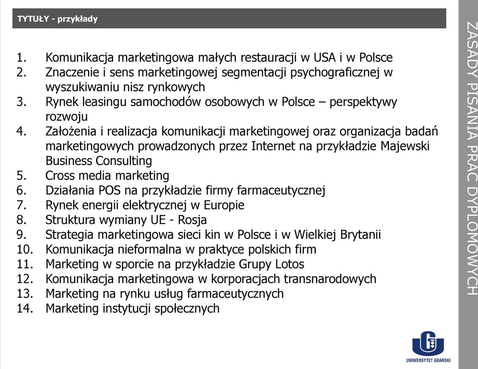 Założenia i realizacja komunikacji marketingowej oraz organizacja badań marketingowych prowadzonych przez Internet na przykładzie Majewski Business Consulting 5. Cross media marketing 6.