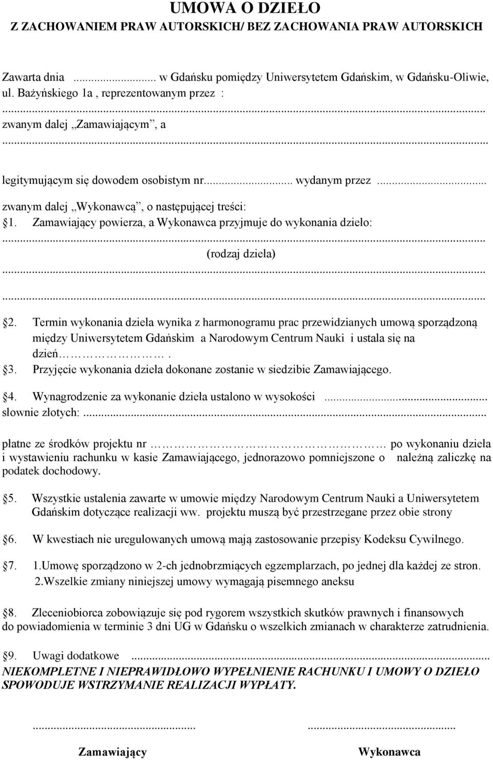Zamawiający powierza, a Wykonawca przyjmuje do wykonania dzieło:... (rodzaj dzieła)...... 2.
