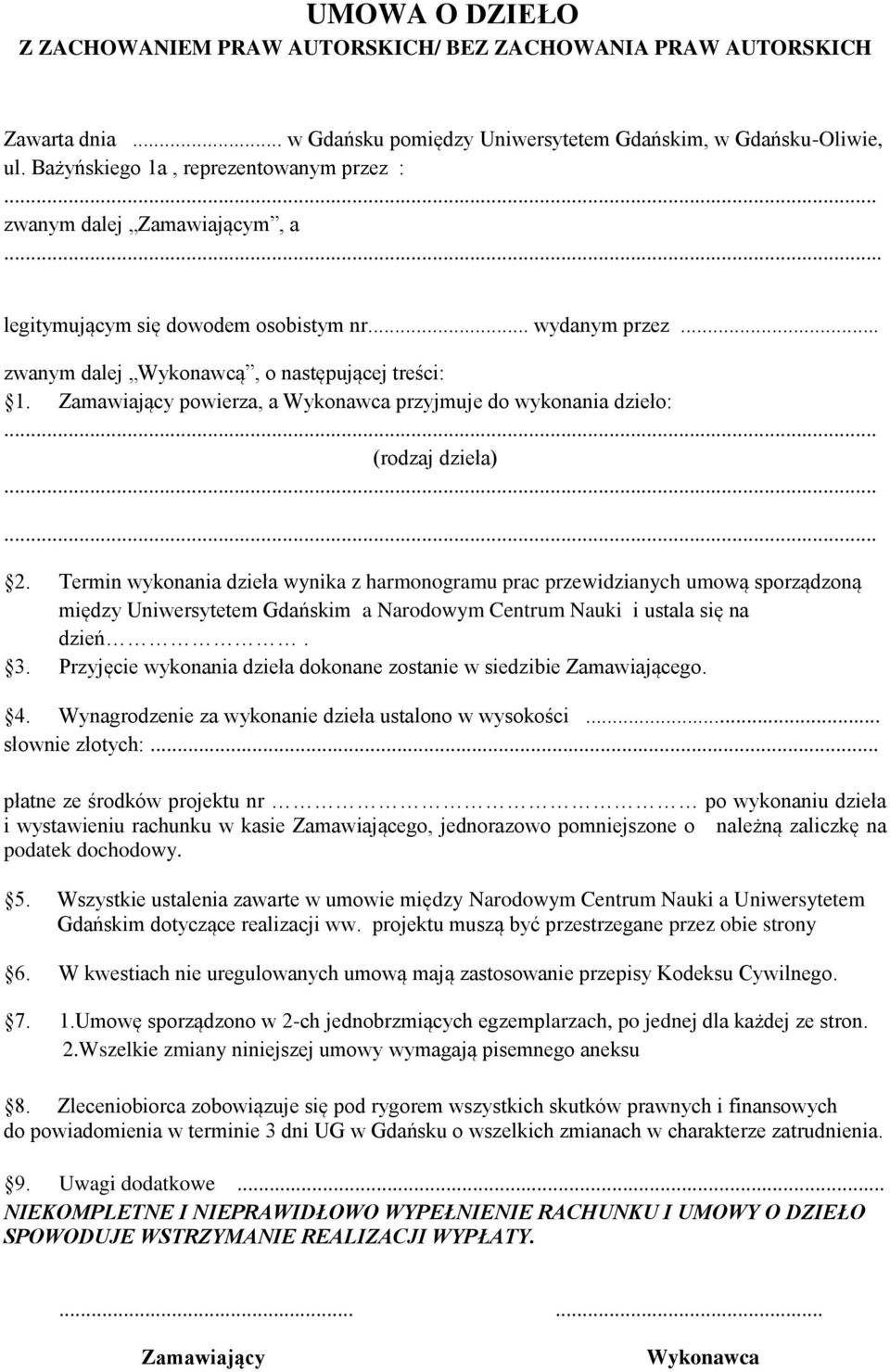 Zamawiający powierza, a Wykonawca przyjmuje do wykonania dzieło:... (rodzaj dzieła)...... 2.