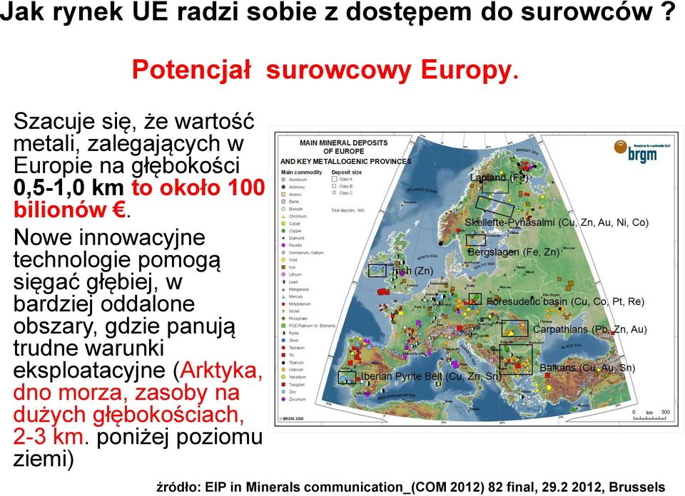 Nowe innowacyjne technologie pomogą sięgać głębiej, w bardziej oddalone obszary, gdzie panują trudne warunki