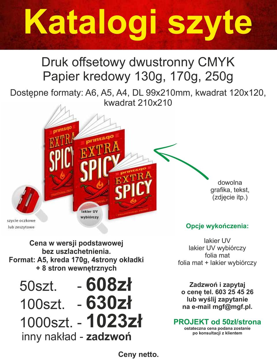 Format: A5, kreda 170g, 4strony okładki + 8 stron wewnętrznych 50szt. 100szt. - 630zł 1000szt.