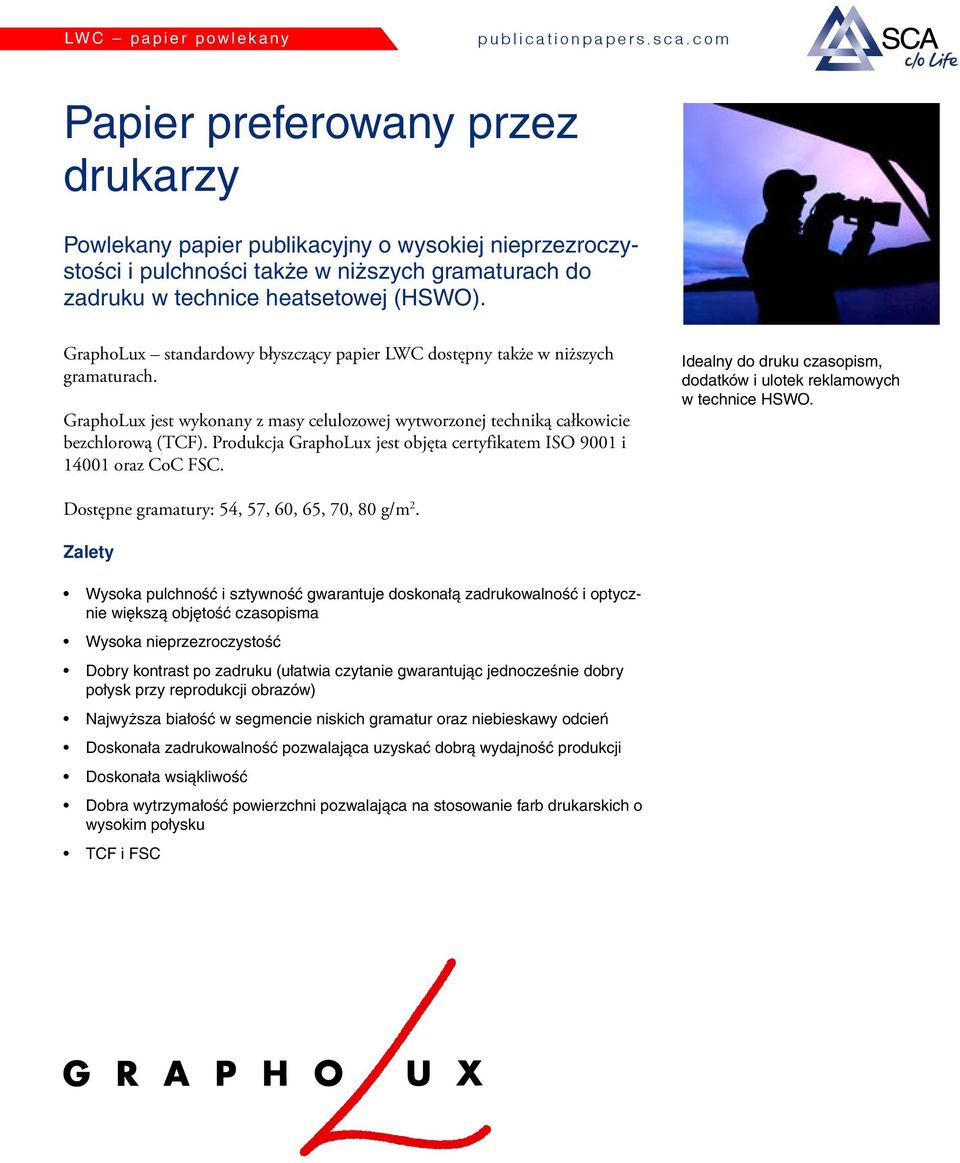GraphoLux standardowy błyszczący papier LWC dostępny także w niższych gramaturach. GraphoLux jest wykonany z masy celulozowej wytworzonej techniką całkowicie bezchlorową (TCF).
