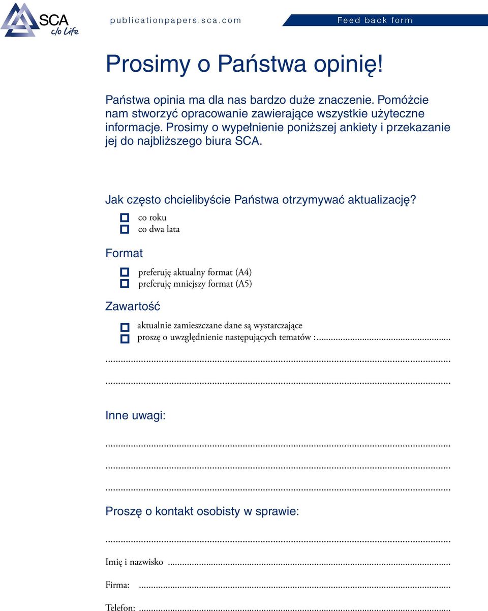 Prosimy o wypełnienie poniższej ankiety i przekazanie jej do najbliższego biura SCA. Jak często chcielibyście Państwa otrzymywać aktualizację?
