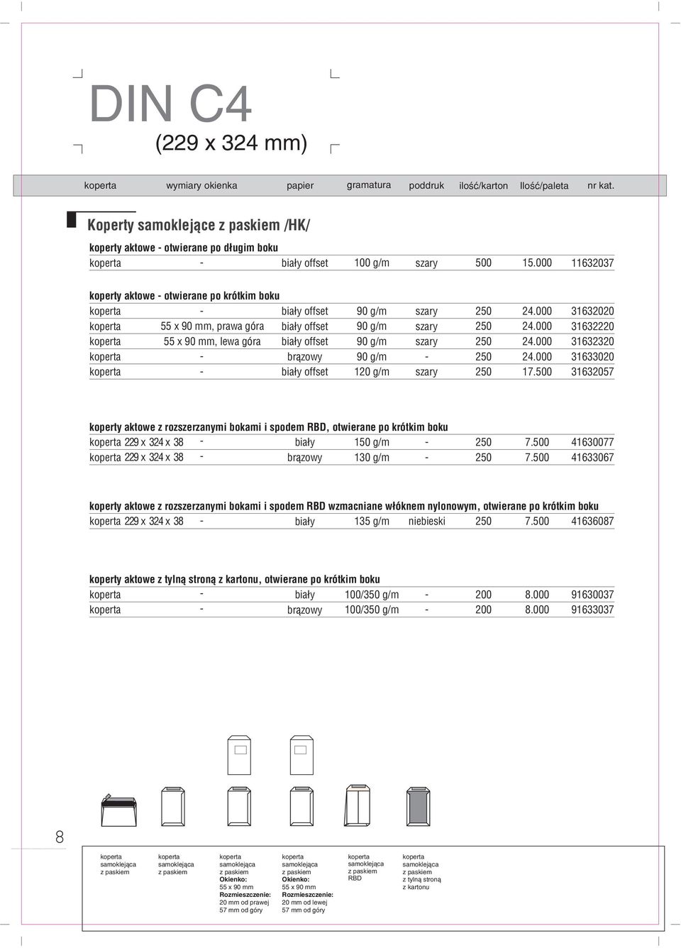 31632020 31632220 31632320 31633020 31632057 koperty aktowe z rozszerzanymi bokami i spodem RBD, otwierane po krótkim boku 229 x 324 x 38 150 g/m 229 x 324 x 38 130 g/m 7.