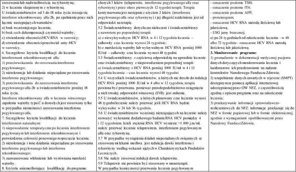 dekompensacji czynności wątroby; c) stwierdzenie obecności HCV-RNA w surowicy; d) stwierdzenie obecności przeciwciał anty-hcv w surowicy. 6.