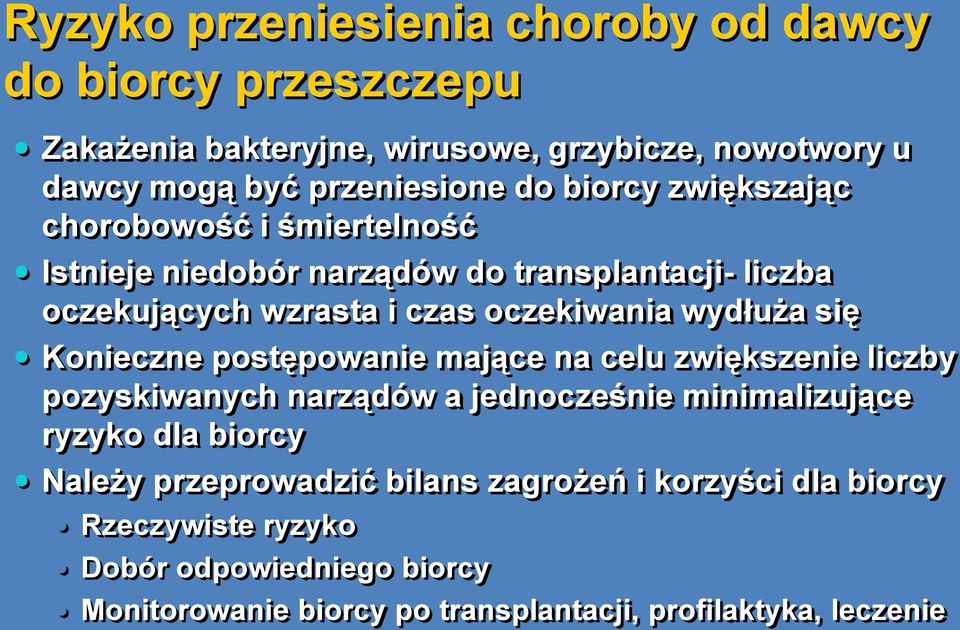 się Konieczne postępowanie mające na celu zwiększenie liczby pozyskiwanych narządów a jednocześnie minimalizujące ryzyko dla biorcy Należy