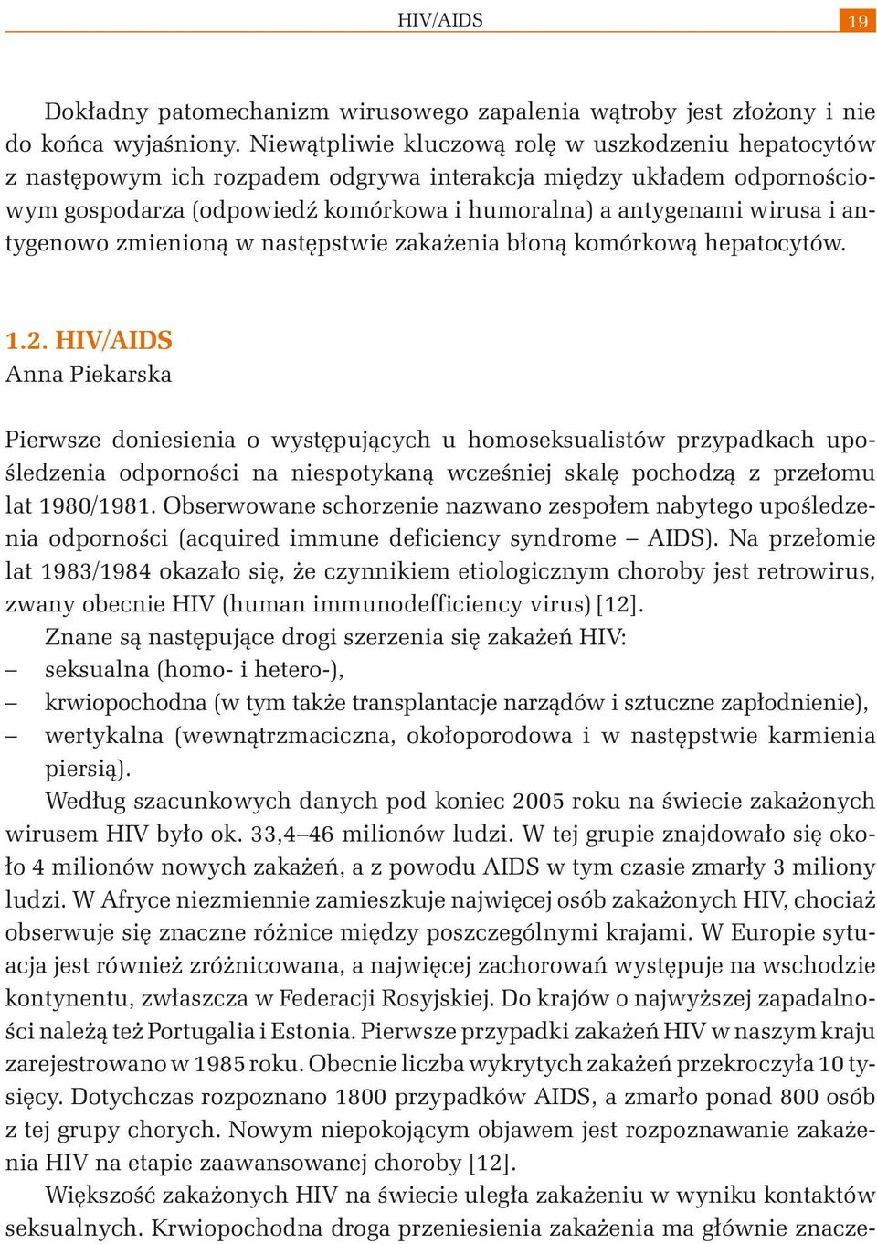 antygenowo zmienioną w następstwie zakażenia błoną komórkową hepatocytów. 1.2.