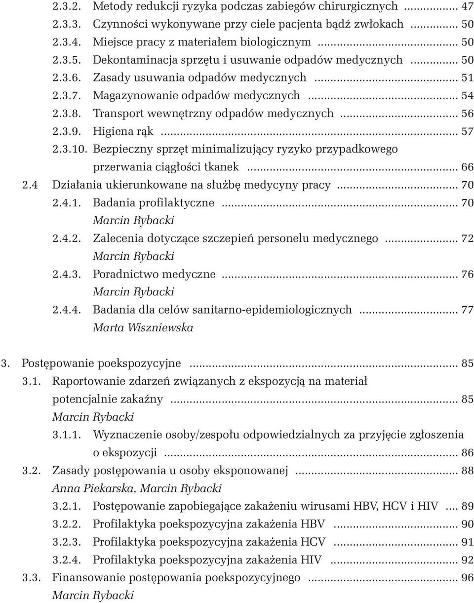 Bezpieczny sprzęt minimalizujący ryzyko przypadkowego przerwania ciągłości tkanek... 66 2.4 Działania ukierunkowane na służbę medycyny pracy... 70 2.4.1. Badania profilaktyczne... 70 Marcin Rybacki 2.