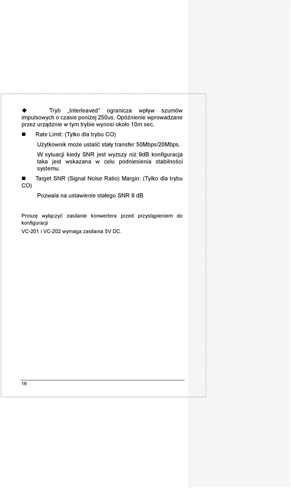 Rate Limit: (Tylko dla trybu CO) Użytkownik może ustalić stały transfer 50Mbps/20Mbps.