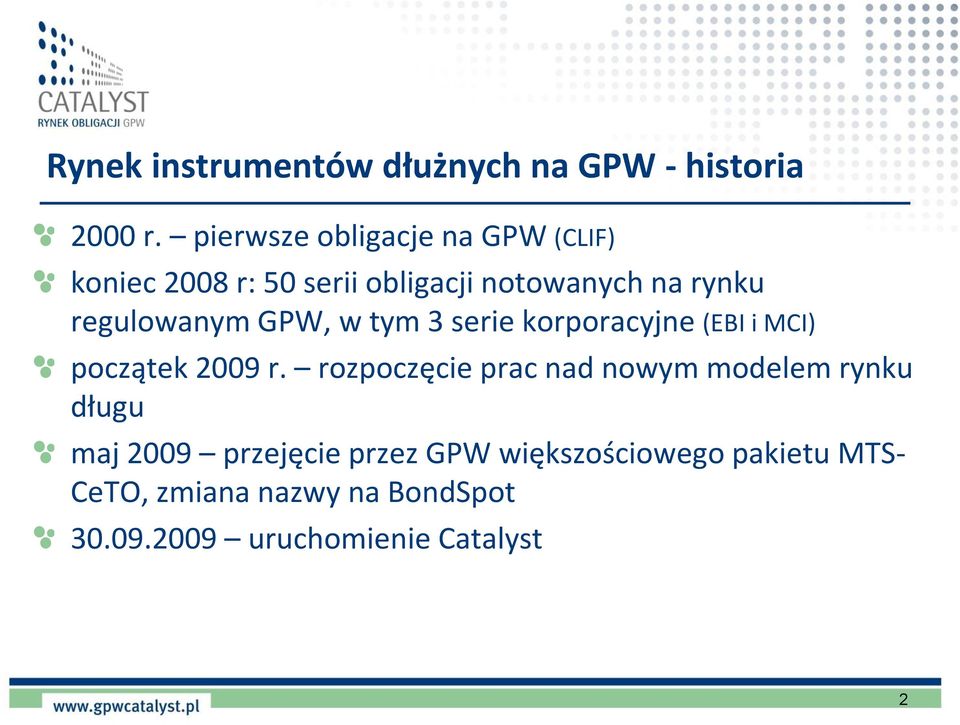 regulowanym GPW, w tym 3 serie korporacyjne (EBI i MCI) początek 2009 r.