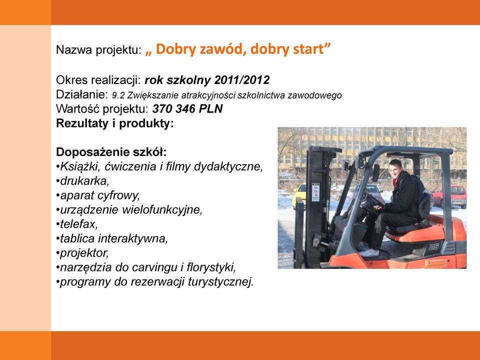 Doposażenie szkół: Książki, ćwiczenia i filmy dydaktyczne, drukarka, aparat cyfrowy, urządzenie