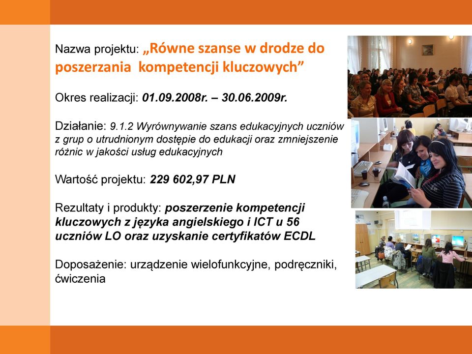 2 Wyrównywanie szans edukacyjnych uczniów z grup o utrudnionym dostępie do edukacji oraz zmniejszenie różnic w jakości usług