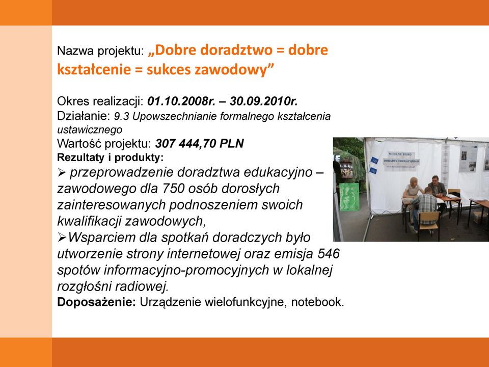 edukacyjno zawodowego dla 750 osób dorosłych zainteresowanych podnoszeniem swoich kwalifikacji zawodowych, Wsparciem dla spotkań doradczych