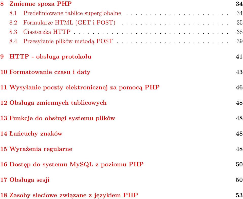 ....................... 39 9 HTTP - obsługa protokołu 41 10 Formatowanie czasu i daty 43 11 Wysyłanie poczty elektronicznej za pomocą PHP 46 12 Obsługa