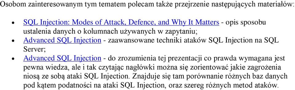 SQL Injection - do zrozumienia tej prezentacji co prawda wymagana jest pewna wiedza, ale i tak czytając nagłówki można się zorientować jakie zagrożenia