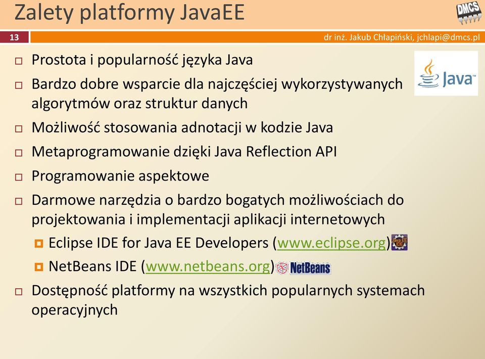 aspektowe Darmowe narzędzia o bardzo bogatych możliwościach do projektowania i implementacji aplikacji internetowych Eclipse IDE