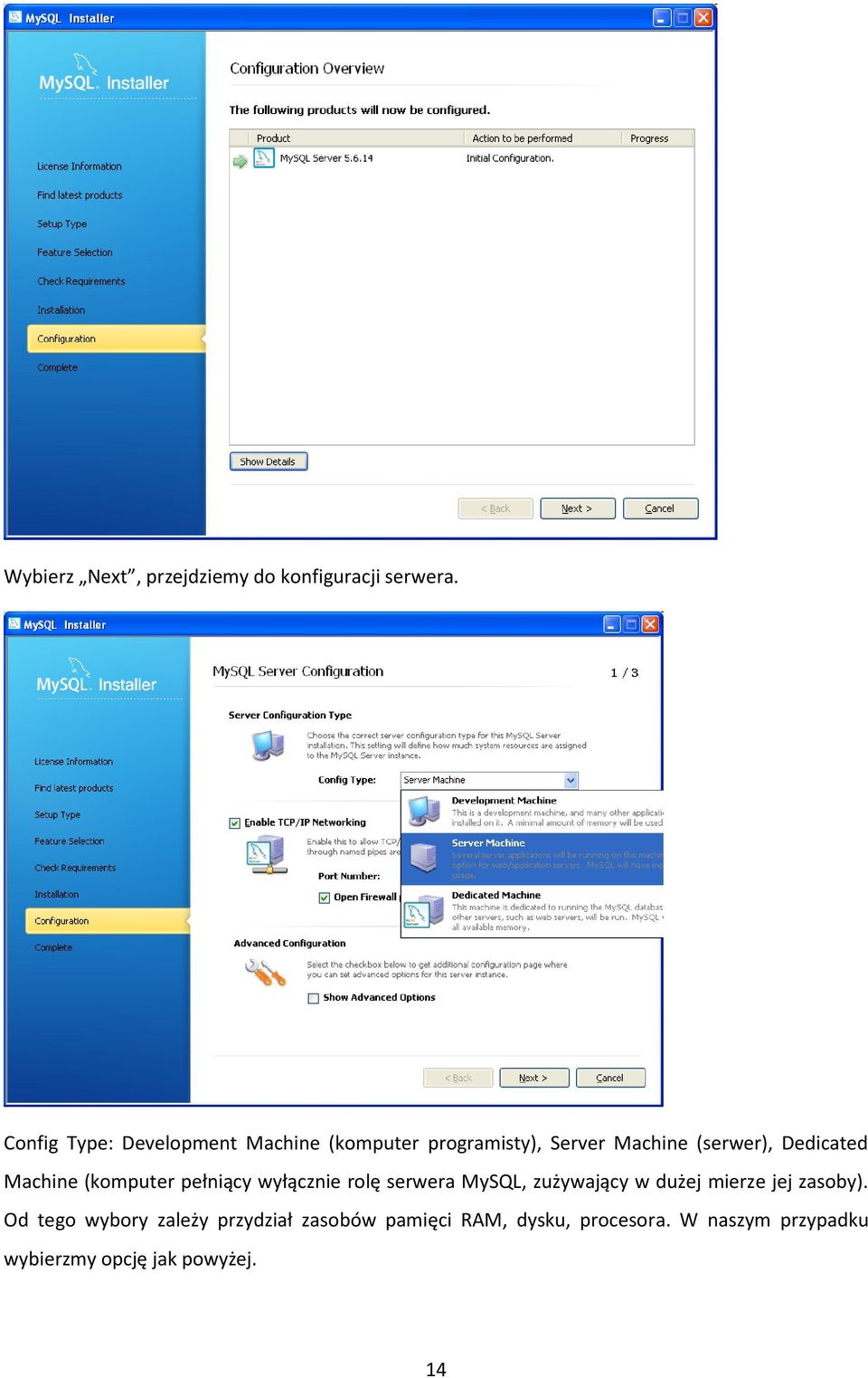 Dedicated Machine (komputer pełniący wyłącznie rolę serwera MySQL, zużywający w dużej