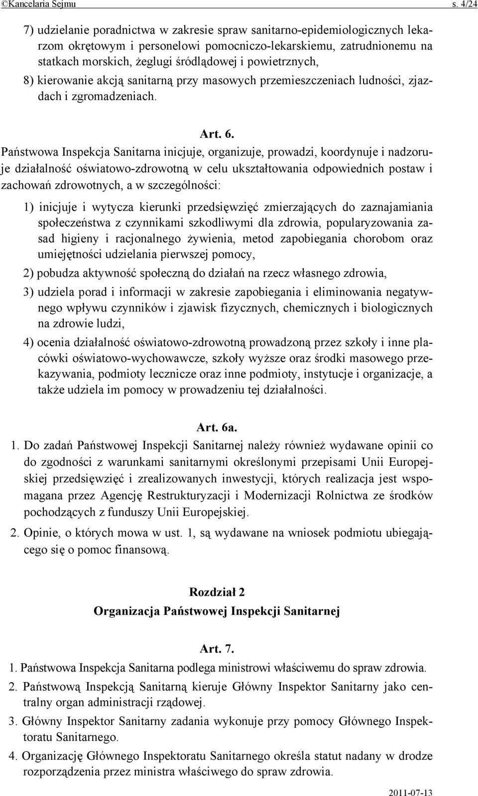 powietrznych, 8) kierowanie akcją sanitarną przy masowych przemieszczeniach ludności, zjazdach i zgromadzeniach. Art. 6.