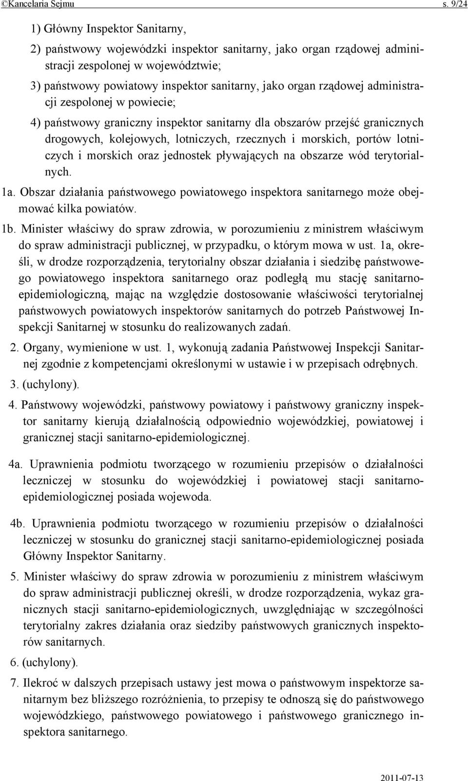 rządowej administracji zespolonej w powiecie; 4) państwowy graniczny inspektor sanitarny dla obszarów przejść granicznych drogowych, kolejowych, lotniczych, rzecznych i morskich, portów lotniczych i