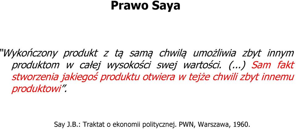 ..) Sam fakt stworzenia jakiegoś produktu otwiera w tejże chwili