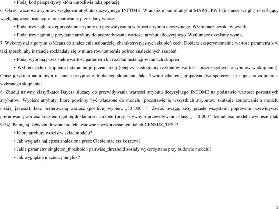 Podaj trzy najbardziej przydatne atrybuty do przewidywania wartości atrybutu decyzyjnego. Wytłumacz uzyskany wynik.