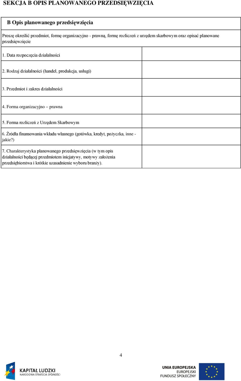 Przedmiot i zakres działalności 4. Forma organizacyjno prawna 5. Forma rozliczeń z Urzędem Skarbowym 6.