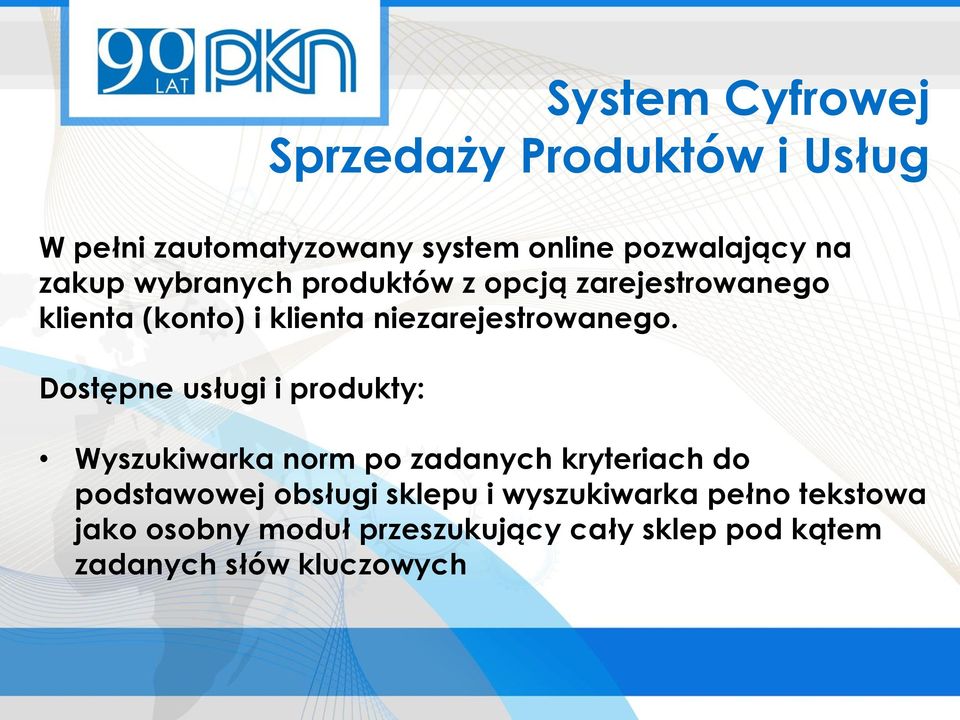 Dostępne usługi i produkty: Wyszukiwarka norm po zadanych kryteriach do podstawowej obsługi sklepu i