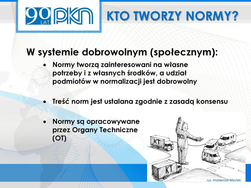 potrzeby i z własnych środków, a udział podmiotów w normalizacji jest