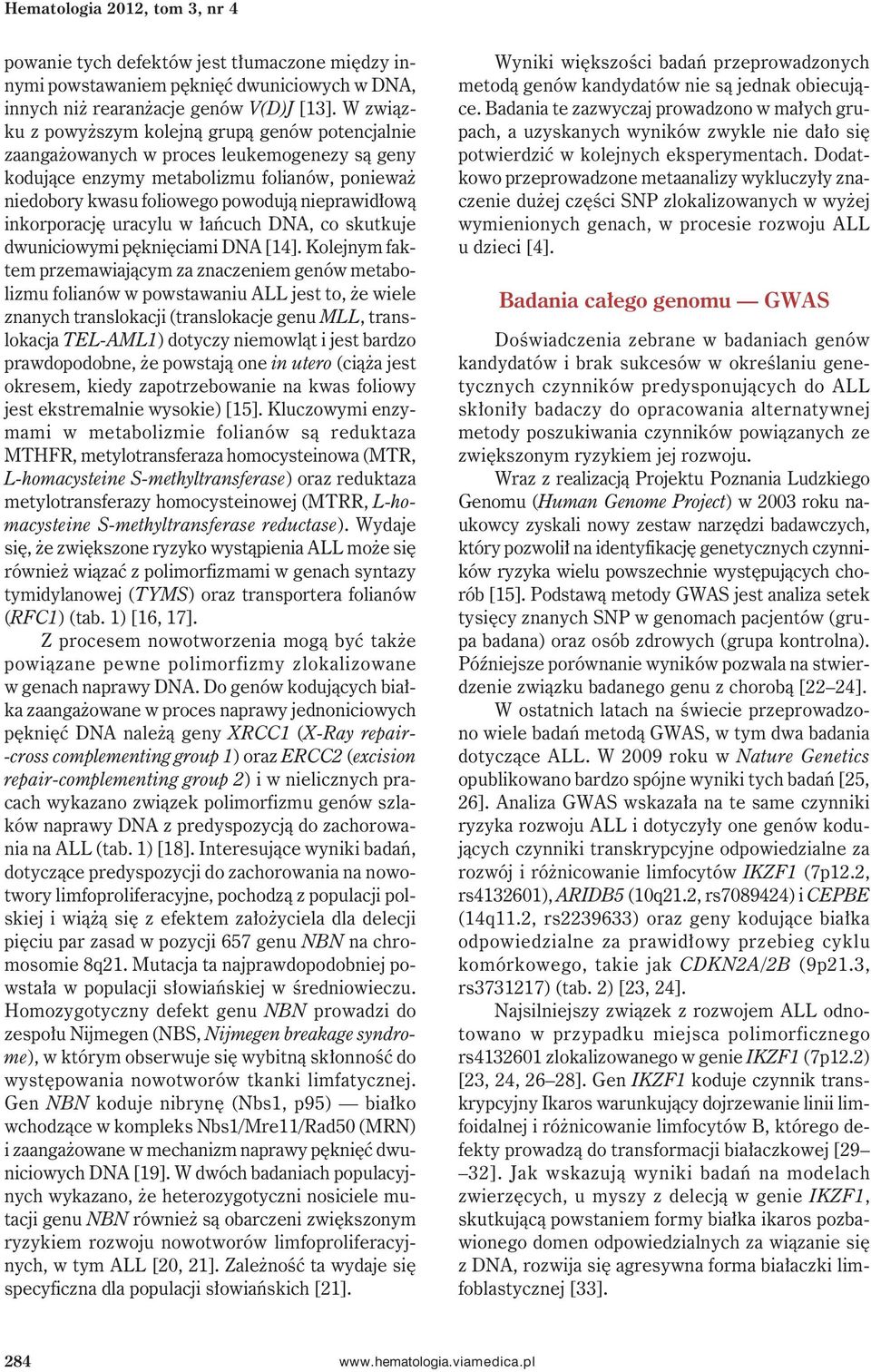inkorporację uracylu w łańcuch DNA, co skutkuje dwuniciowymi pęknięciami DNA [14].