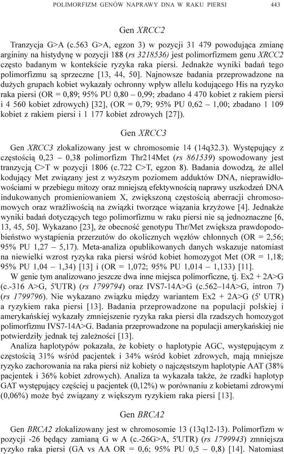 Jednak e wyniki badañ tego polimorfizmu s¹ sprzeczne [13, 44, 50].