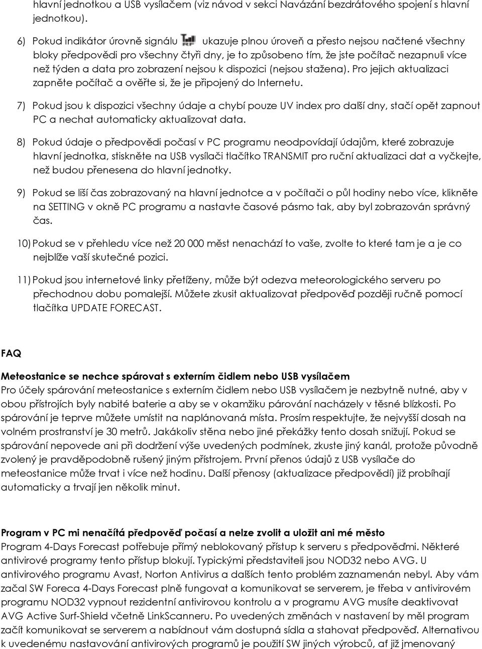 zobrazení nejsou k dispozici (nejsou stažena). Pro jejich aktualizaci zapněte počítač a ověřte si, že je připojený do Internetu.