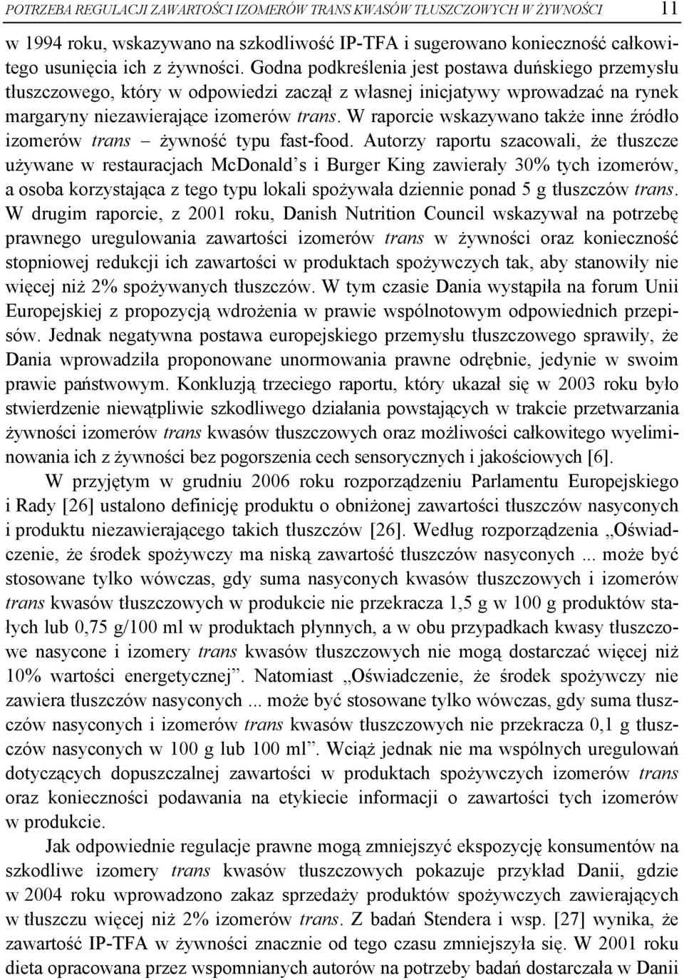 W raporcie wskazywano także inne źródło izomerów trans żywność typu fast-food.