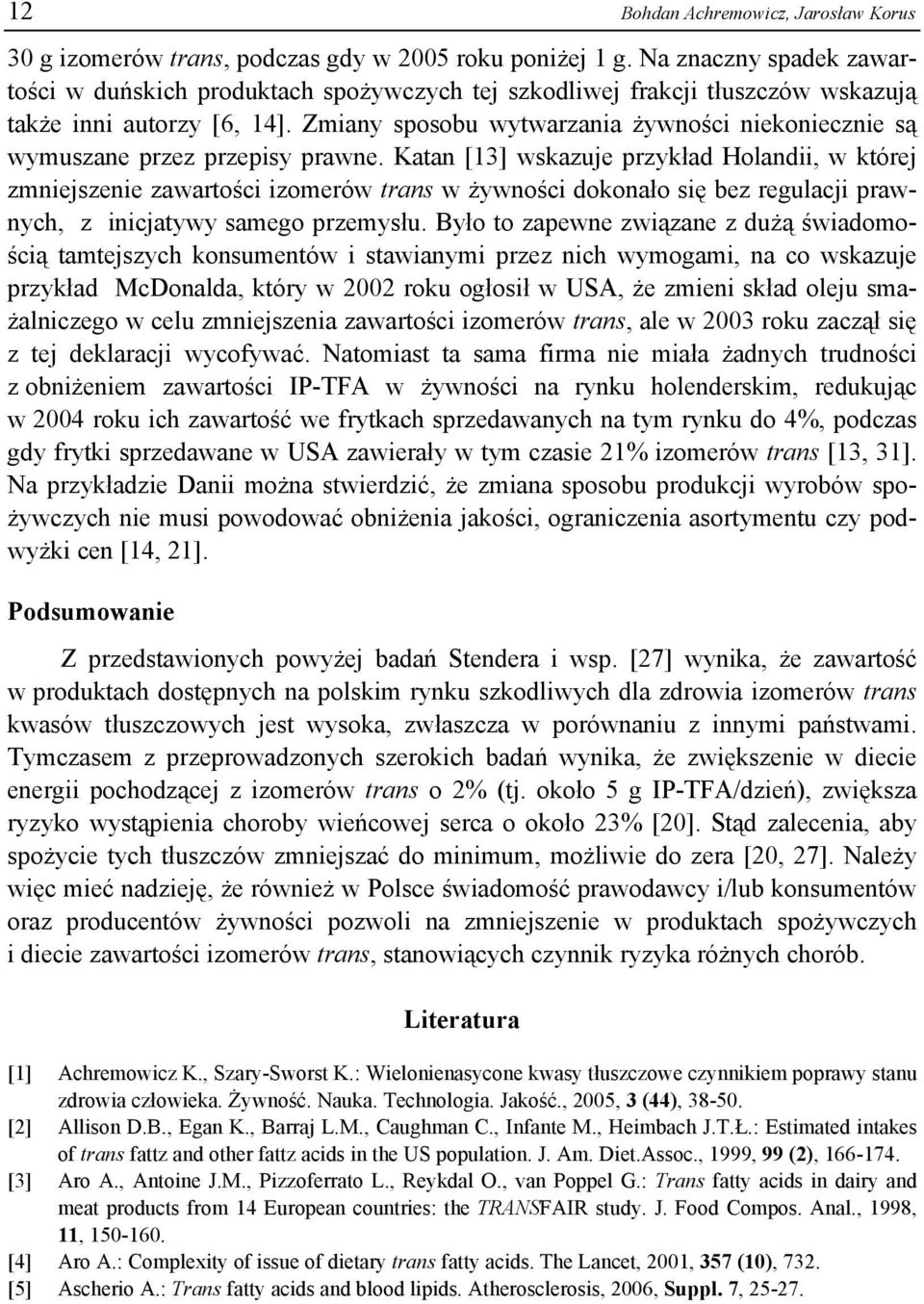 Zmiany sposobu wytwarzania żywności niekoniecznie są wymuszane przez przepisy prawne.