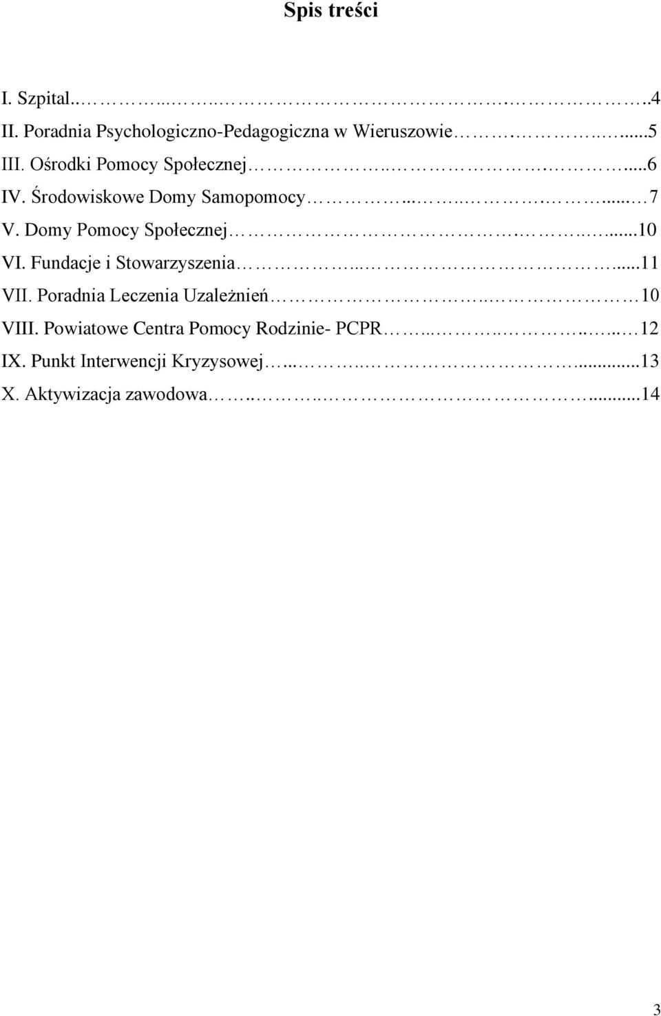 .....10 VI. Fundacje i Stowarzyszenia......11 VII. Poradnia Leczenia Uzależnień.. 10 VIII.