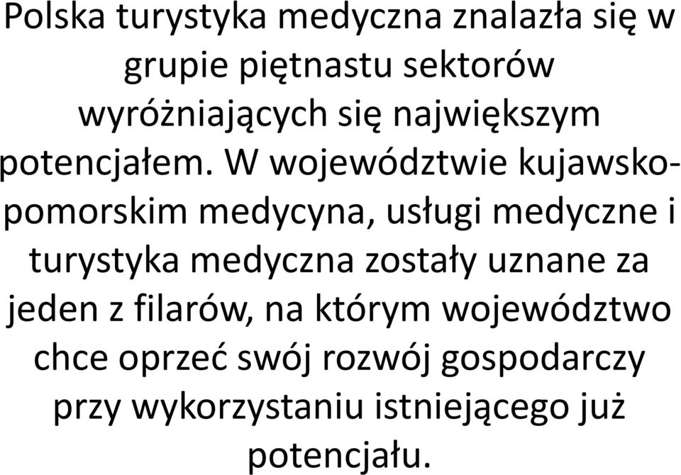 W województwie kujawskopomorskim medycyna, usługi medyczne i turystyka medyczna