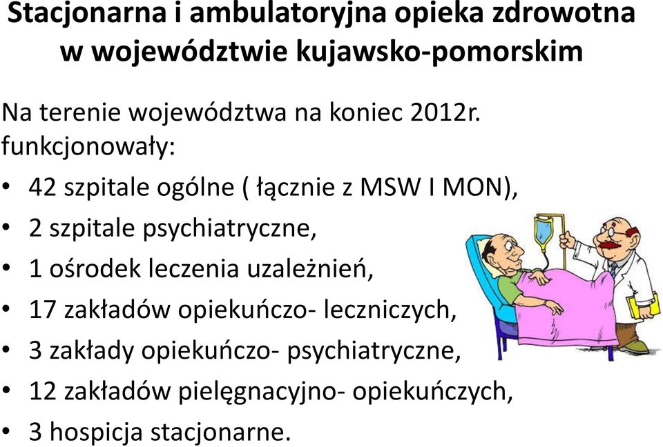 funkcjonowały: 42 szpitale ogólne ( łącznie z MSW I MON), 2 szpitale psychiatryczne, 1