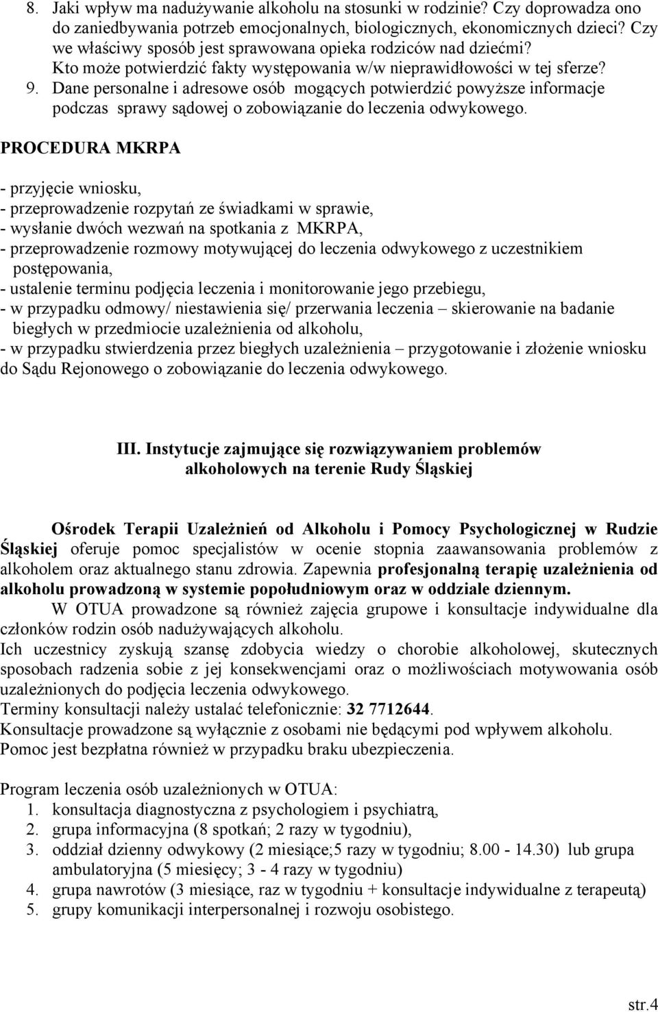 Dane personalne i adresowe osób mogących potwierdzić powyższe informacje podczas sprawy sądowej o zobowiązanie do leczenia odwykowego.