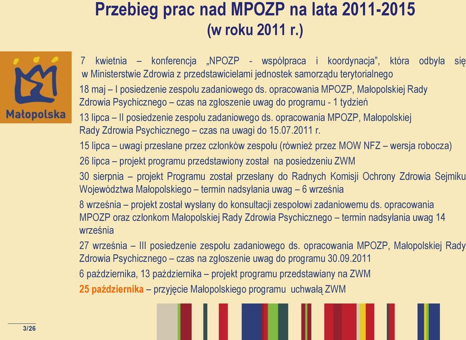 opracowania MPOZP, Małopolskiej Rady Zdrowia Psychicznego czas na zgłoszenie uwag do programu - 1 tydzień 13 lipca II posiedzenie zespołu zadaniowego ds.