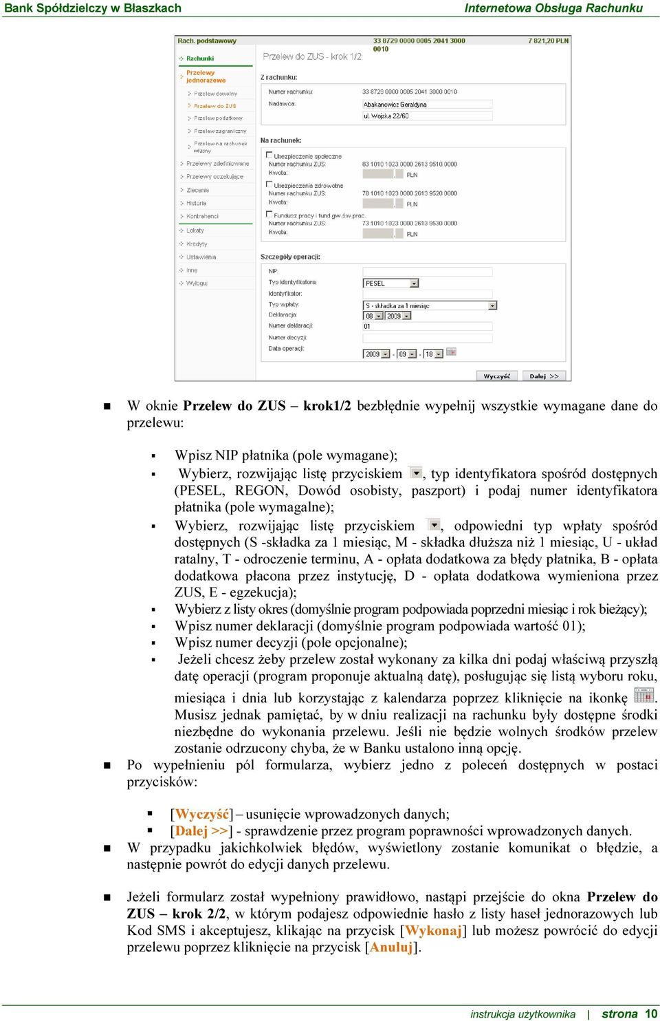 za 1 miesiąc, M - składka dłuższa niż 1 miesiąc, U - układ ratalny, T - odroczenie terminu, A - opłata dodatkowa za błędy płatnika, B - opłata dodatkowa płacona przez instytucję, D - opłata dodatkowa