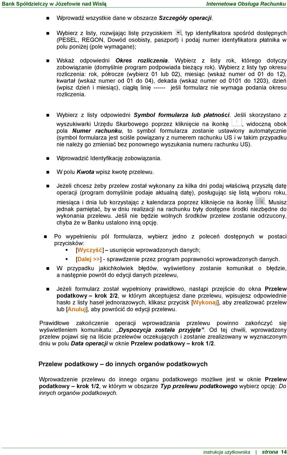 Wskaż odpowiedni Okres rozliczenia. Wybierz z listy rok, którego dotyczy zobowiązanie (domyślnie program podpowiada bieżący rok).