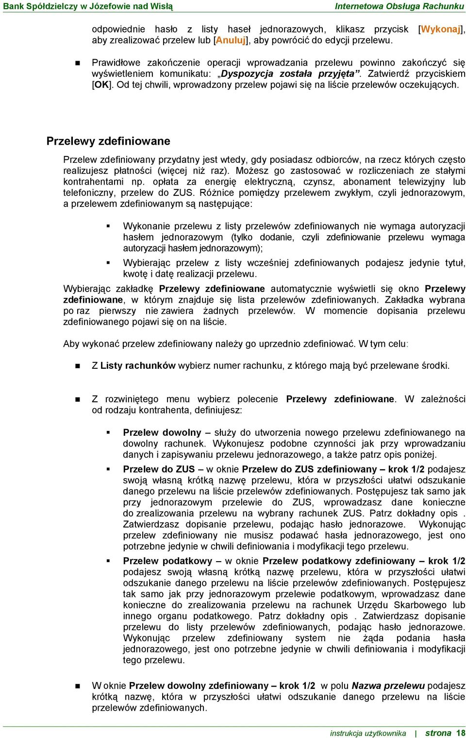 Od tej chwili, wprowadzony przelew pojawi się na liście przelewów oczekujących.