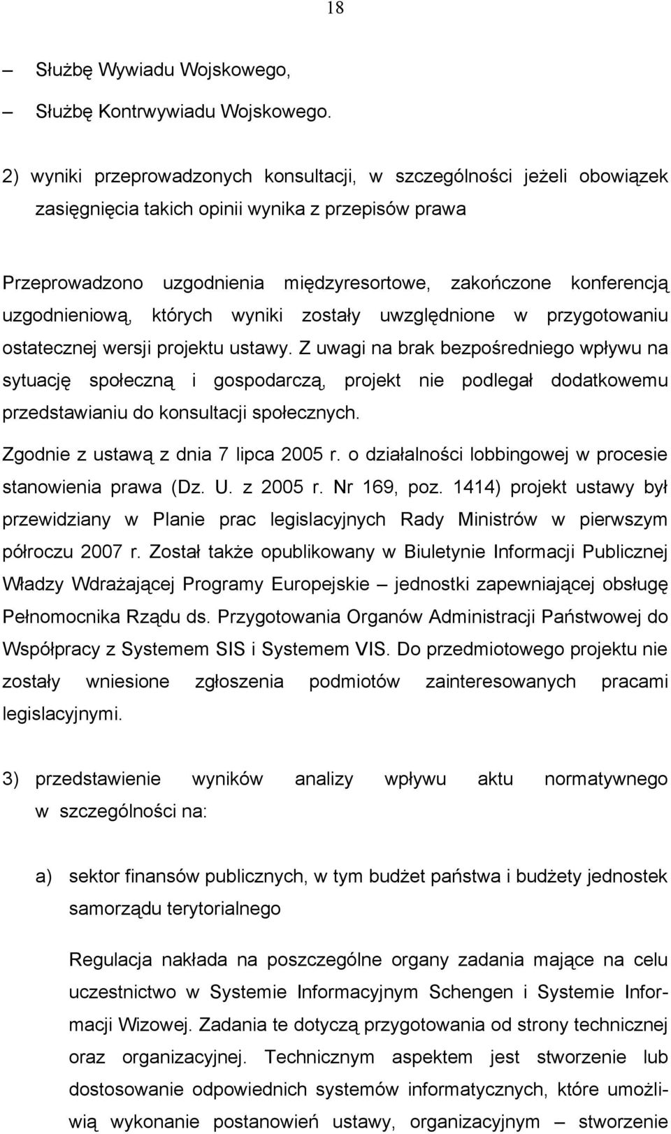 uzgodnieniową, których wyniki zostały uwzględnione w przygotowaniu ostatecznej wersji projektu ustawy.