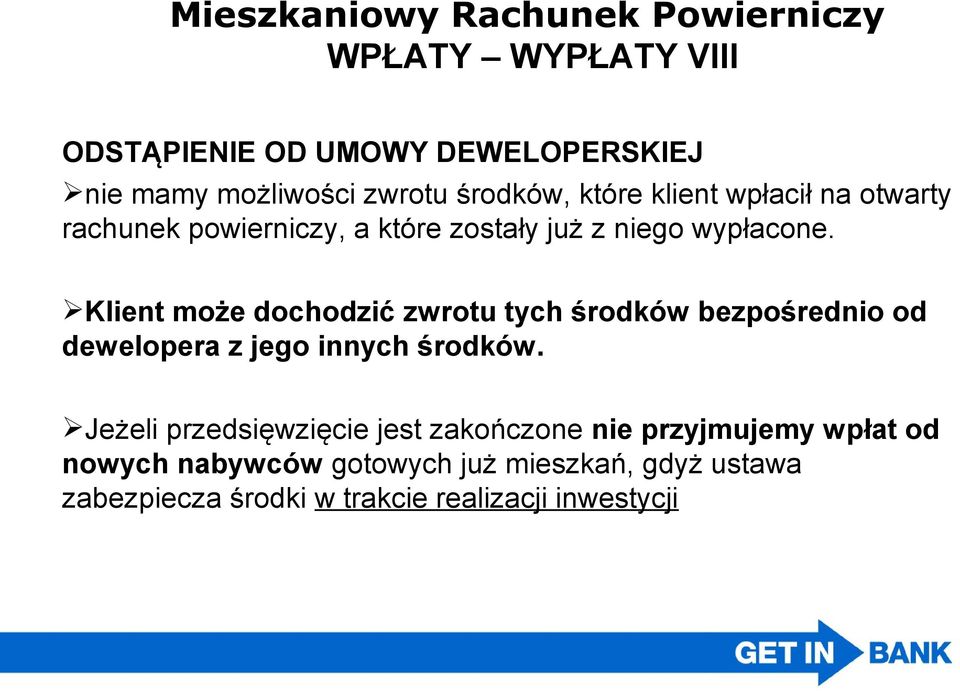 Klient może dochodzić zwrotu tych środków bezpośrednio od dewelopera z jego innych środków.