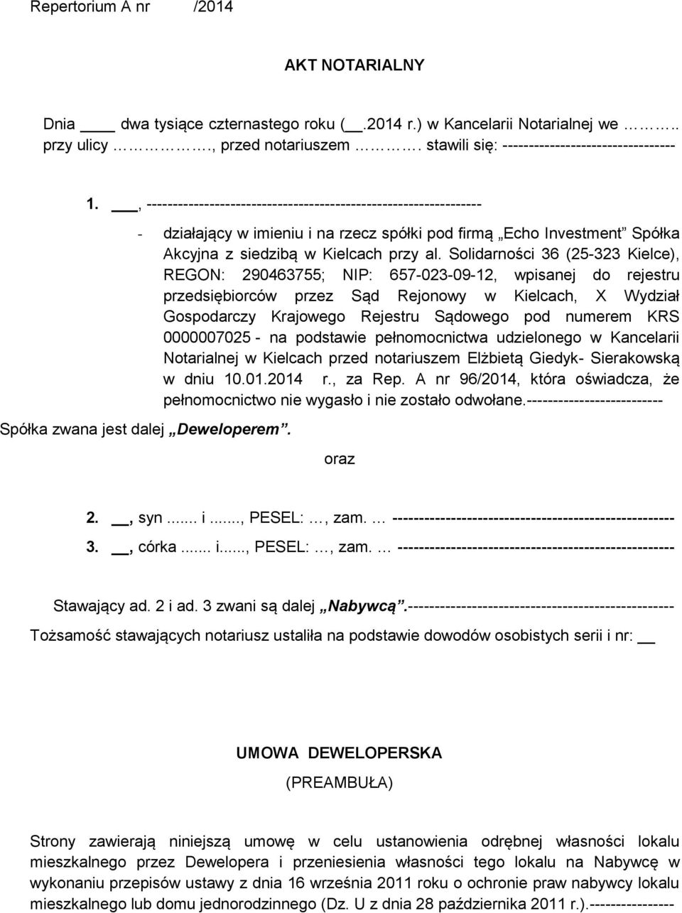 Solidarności 36 (25-323 Kielce), REGON: 290463755; NIP: 657-023-09-12, wpisanej do rejestru przedsiębiorców przez Sąd Rejonowy w Kielcach, X Wydział Gospodarczy Krajowego Rejestru Sądowego pod